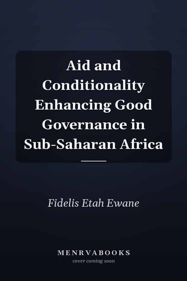 Aid and Conditionality Enhancing Good Governance in Sub-Saharan Africa