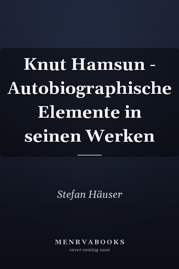 Knut Hamsun - Autobiographische Elemente in seinen Werken