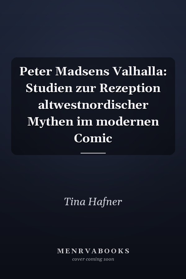 Peter Madsens Valhalla: Studien zur Rezeption altwestnordischer Mythen im modernen Comic