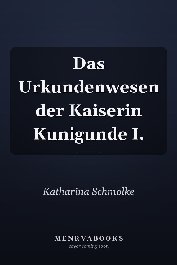 Das Urkundenwesen der Kaiserin Kunigunde I.