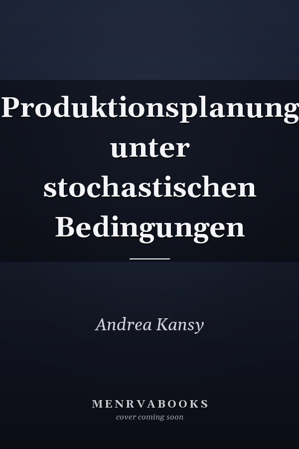 Produktionsplanung unter stochastischen Bedingungen