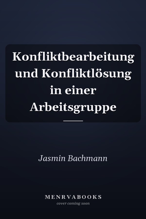Konfliktbearbeitung und Konfliktlösung in einer Arbeitsgruppe