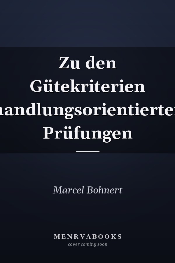 Zu den Gütekriterien handlungsorientierter Prüfungen