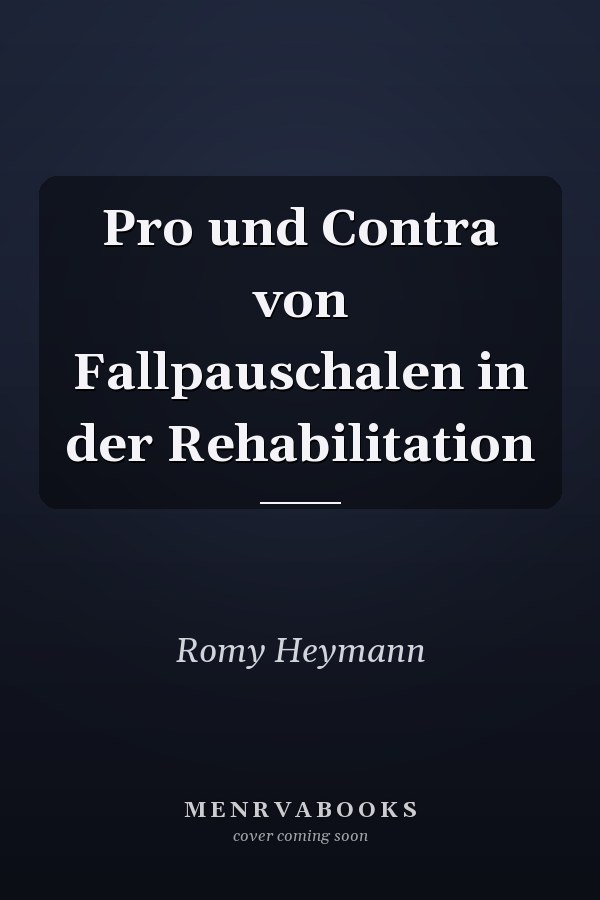 Pro und Contra von Fallpauschalen in der Rehabilitation
