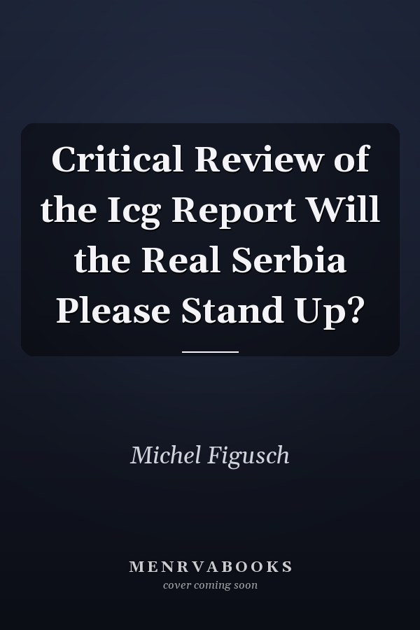 Critical Review of the Icg Report Will the Real Serbia Please Stand Up?