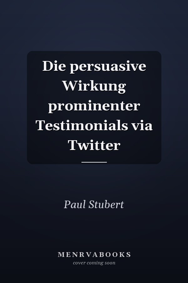 Die persuasive Wirkung prominenter Testimonials via Twitter