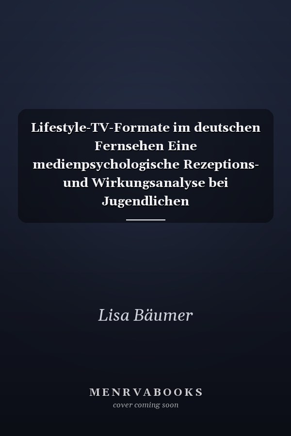 Lifestyle-TV-Formate im deutschen Fernsehen Eine medienpsychologische Rezeptions- und Wirkungsanalyse bei Jugendlichen
