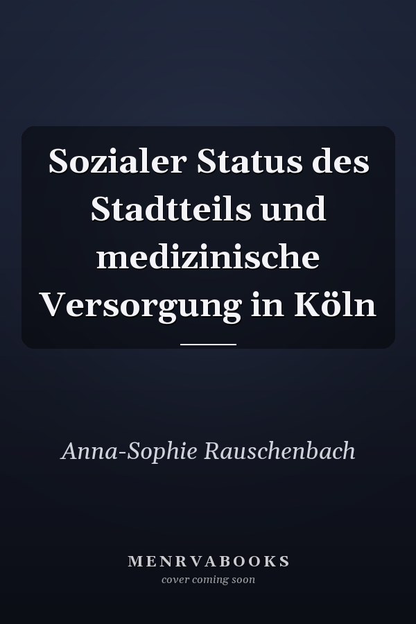 Sozialer Status des Stadtteils und medizinische Versorgung in Köln