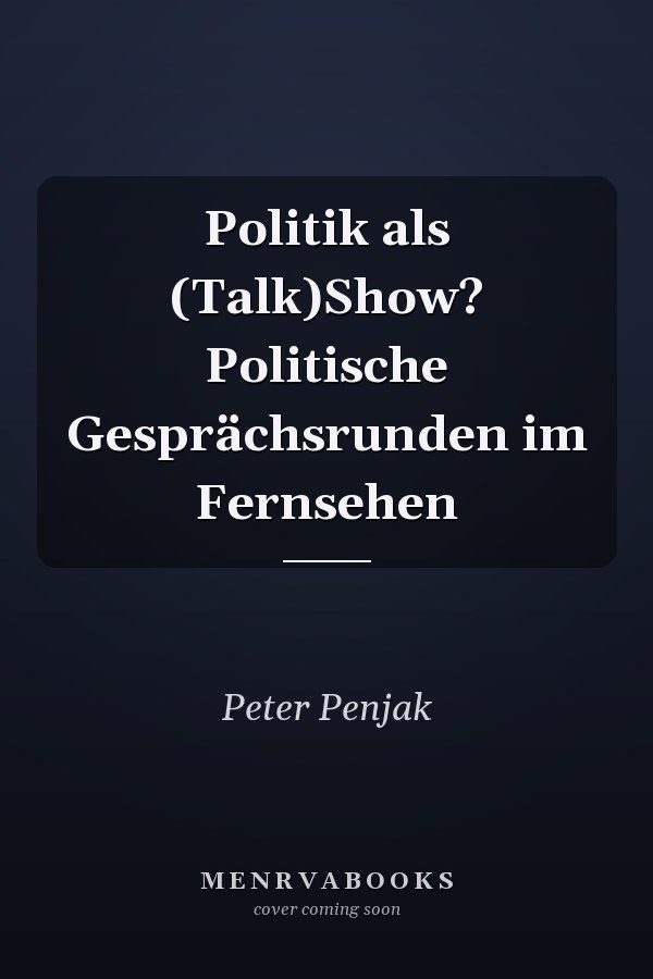 Politik als (Talk)Show? Politische Gesprächsrunden im Fernsehen