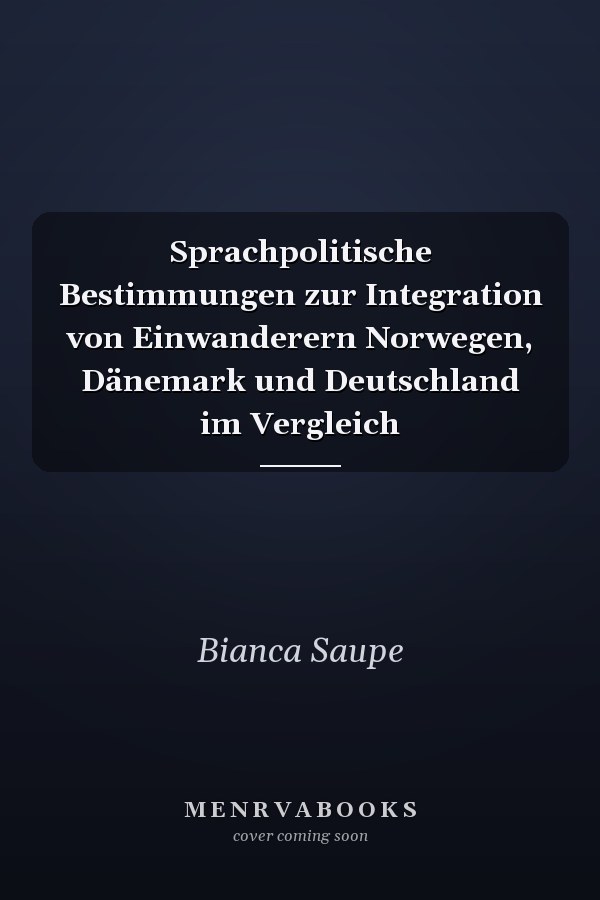 Sprachpolitische Bestimmungen zur Integration von Einwanderern Norwegen, Dänemark und Deutschland im Vergleich
