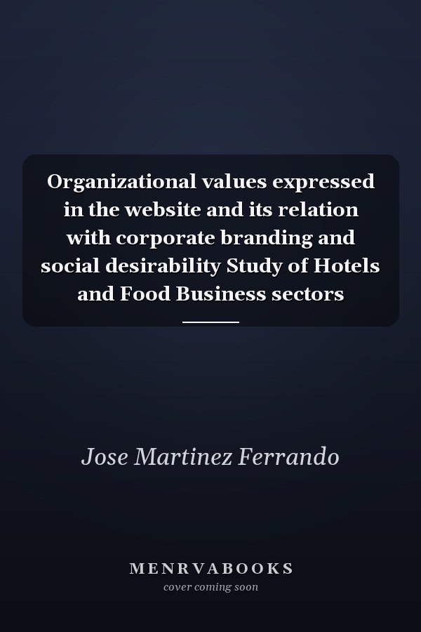 Organizational values expressed in the website and its relation with corporate branding and social desirability Study of Hotels and Food Business sectors