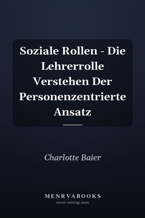 Soziale Rollen - Die Lehrerrolle Verstehen Der Personenzentrierte Ansatz