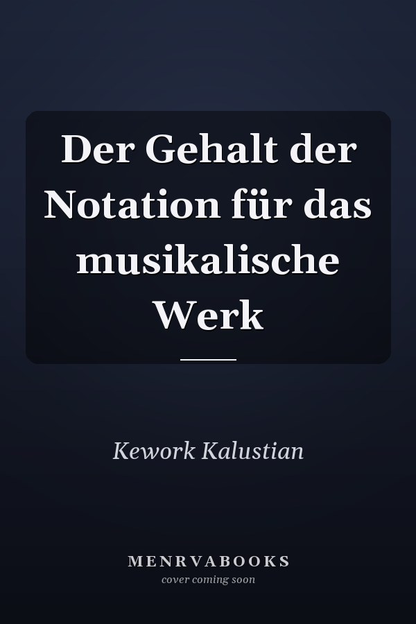 Der Gehalt der Notation für das musikalische Werk
