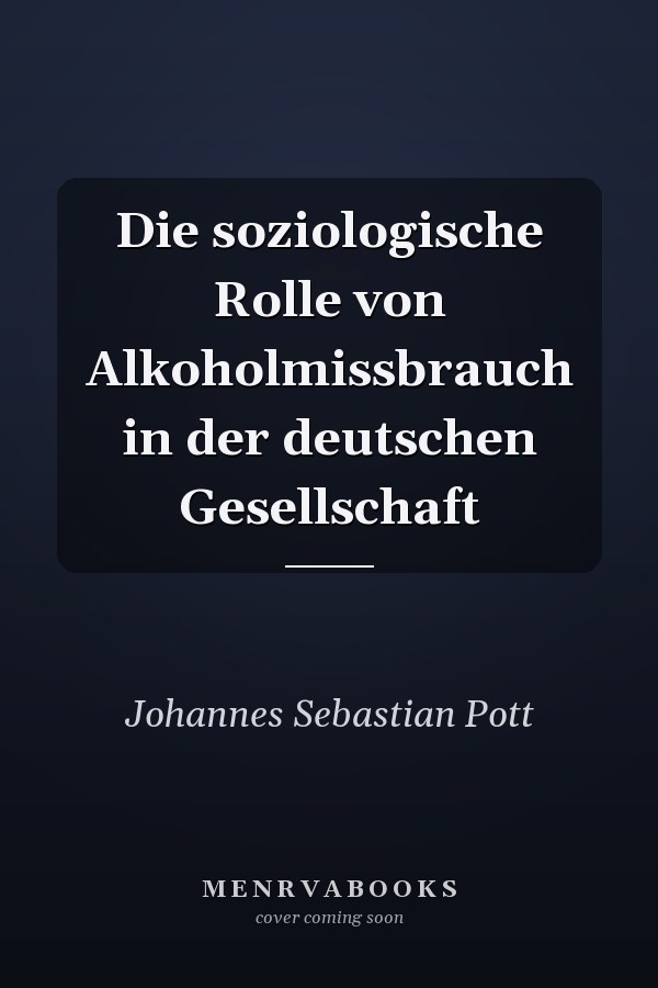 Die soziologische Rolle von Alkoholmissbrauch in der deutschen Gesellschaft