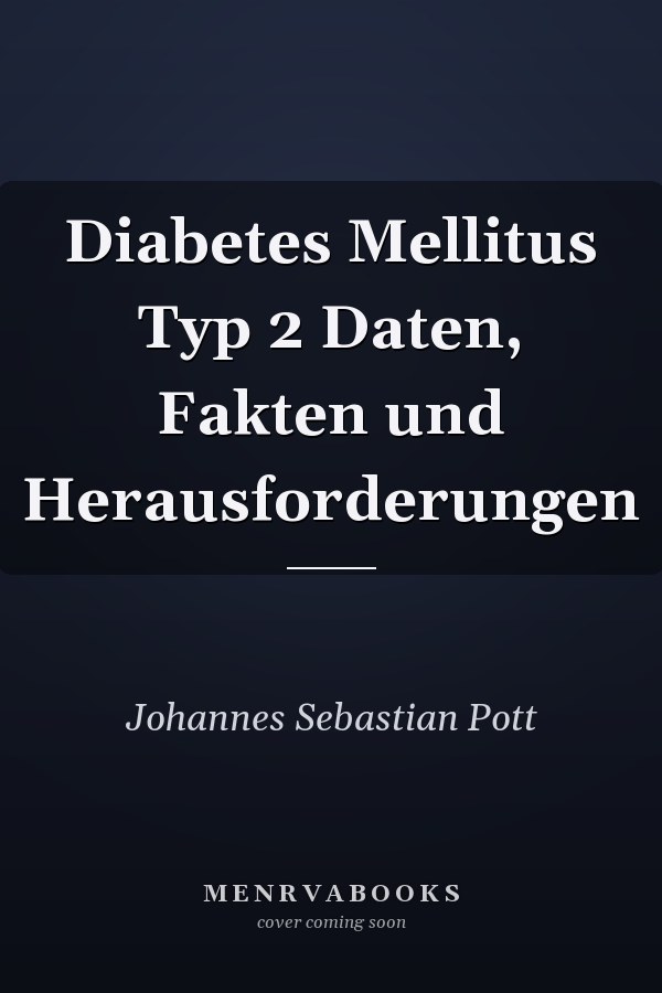 Diabetes Mellitus Typ 2 Daten, Fakten und Herausforderungen