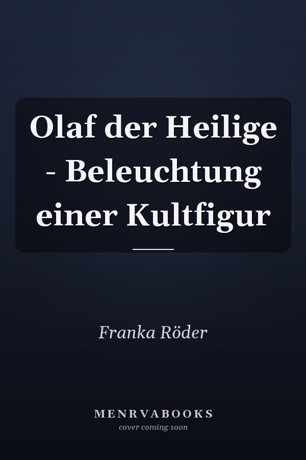 Olaf der Heilige - Beleuchtung einer Kultfigur