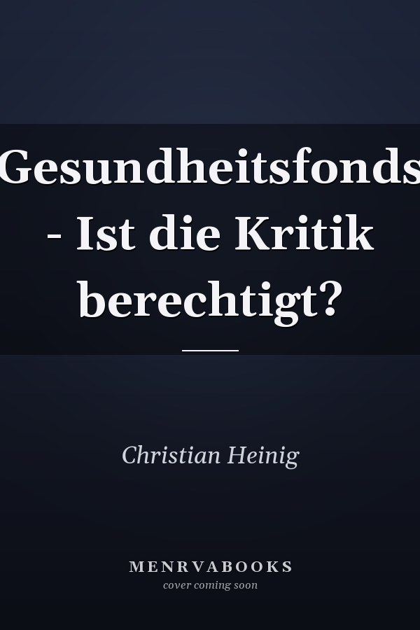 Gesundheitsfonds - Ist die Kritik berechtigt?