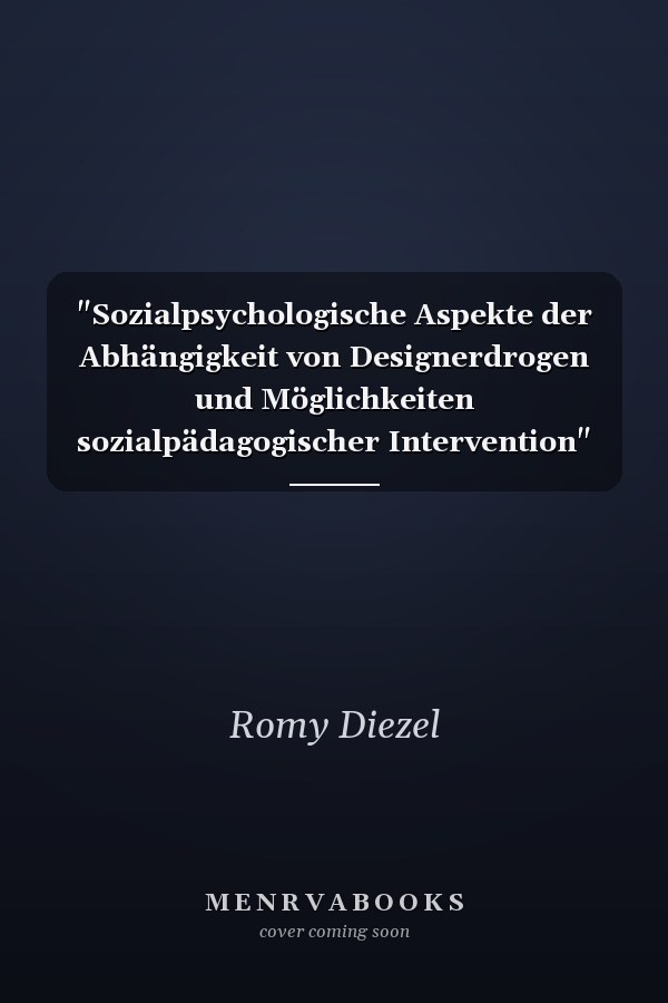 "Sozialpsychologische Aspekte der Abhängigkeit von Designerdrogen und Möglichkeiten sozialpädagogischer Intervention"
