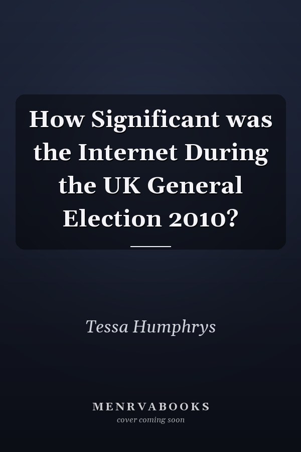 How Significant was the Internet During the UK General Election 2010?