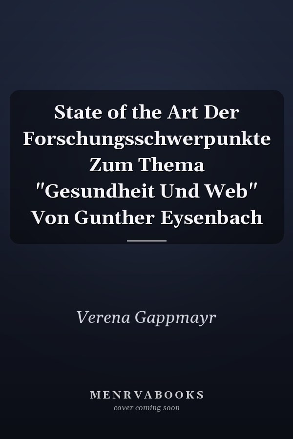 State of the Art Der Forschungsschwerpunkte Zum Thema "Gesundheit Und Web" Von Gunther Eysenbach