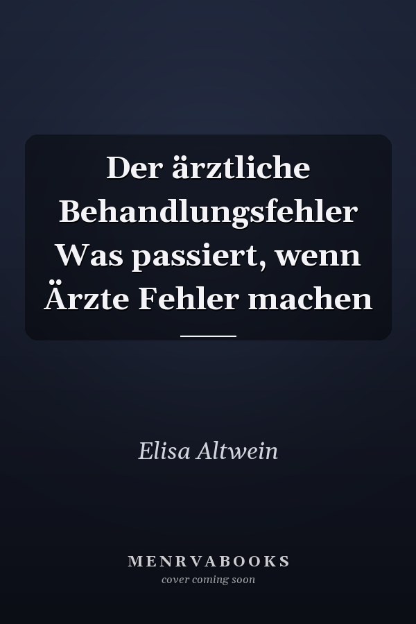 Der ärztliche Behandlungsfehler Was passiert, wenn Ärzte Fehler machen