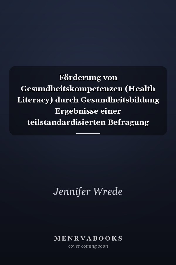 Förderung von Gesundheitskompetenzen (Health Literacy) durch Gesundheitsbildung Ergebnisse einer teilstandardisierten Befragung