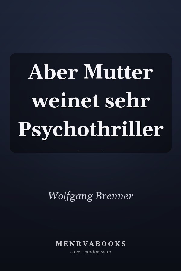 Aber Mutter weinet sehr Psychothriller