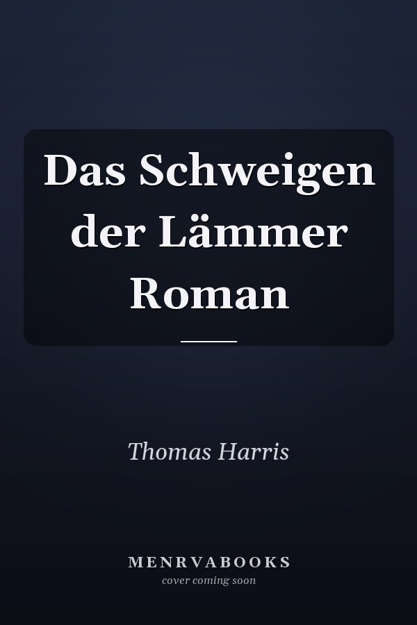 Das Schweigen der Lämmer Roman