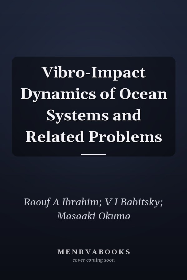 Vibro-Impact Dynamics of Ocean Systems and Related Problems