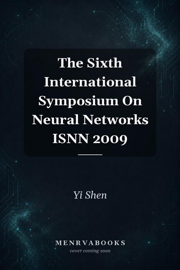 The Sixth International Symposium On Neural Networks ISNN 2009