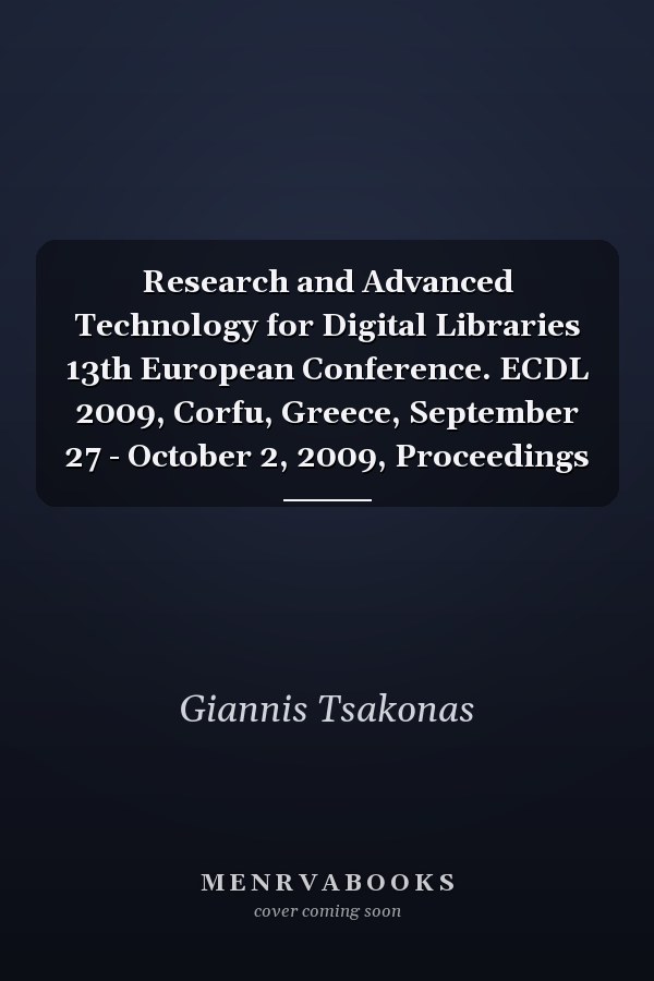 Research and Advanced Technology for Digital Libraries 13th European Conference. ECDL 2009, Corfu, Greece, September 27 - October 2, 2009, Proceedings