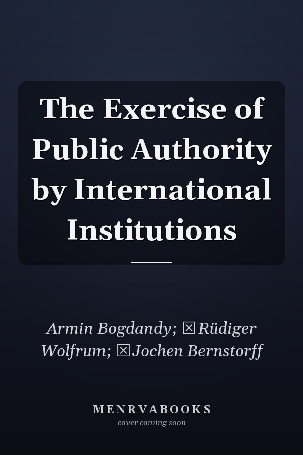 The Exercise of Public Authority by International Institutions