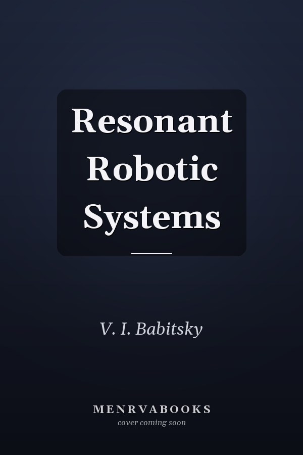 Resonant Robotic Systems