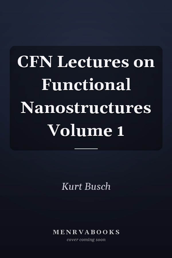 CFN Lectures on Functional Nanostructures Volume 1