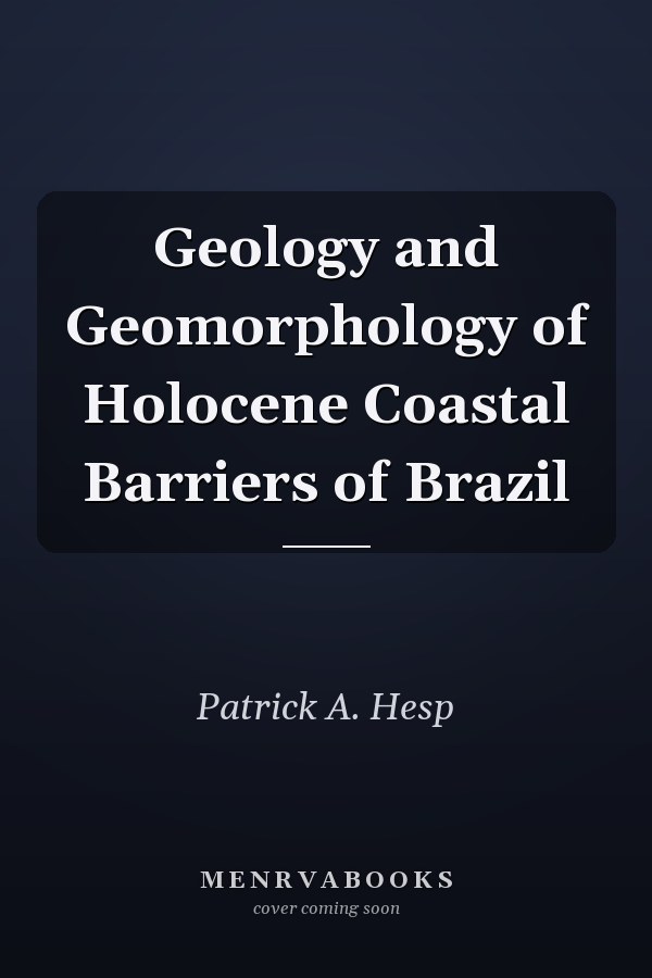 Geology and Geomorphology of Holocene Coastal Barriers of Brazil