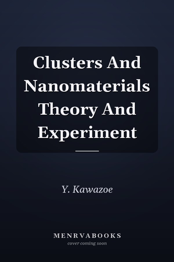 Clusters And Nanomaterials Theory And Experiment