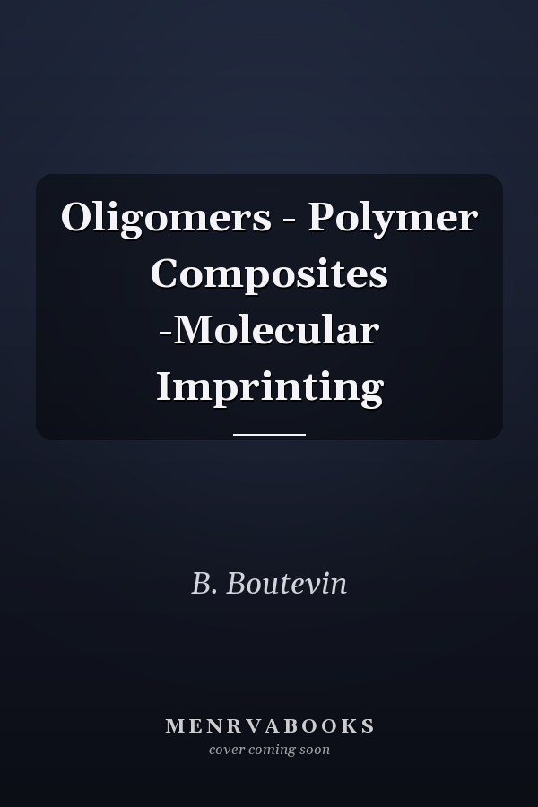 Oligomers - Polymer Composites -Molecular Imprinting
