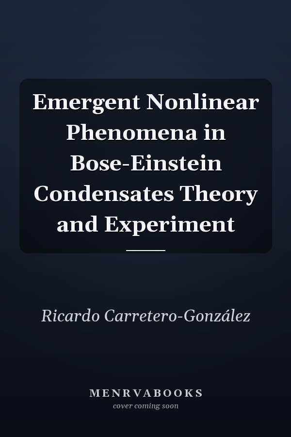 Emergent Nonlinear Phenomena in Bose-Einstein Condensates Theory and Experiment