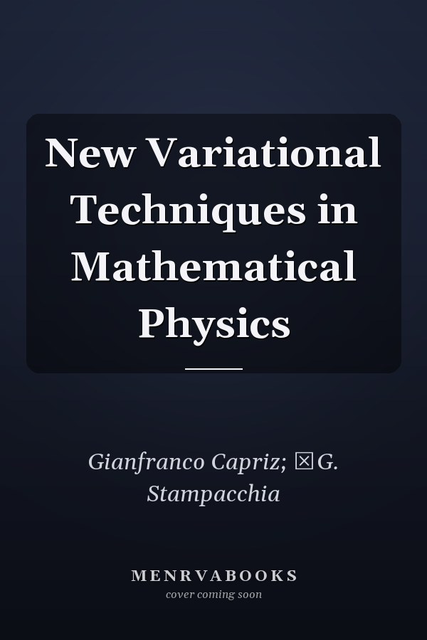 New Variational Techniques in Mathematical Physics