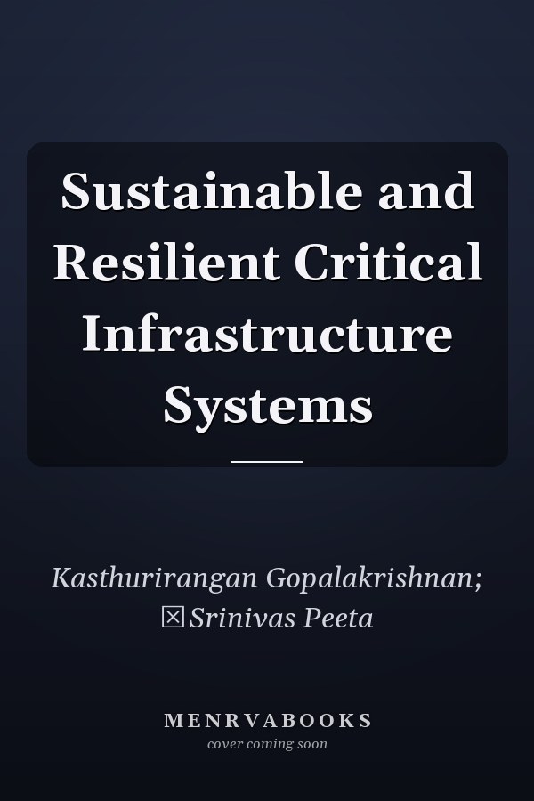 Sustainable and Resilient Critical Infrastructure Systems