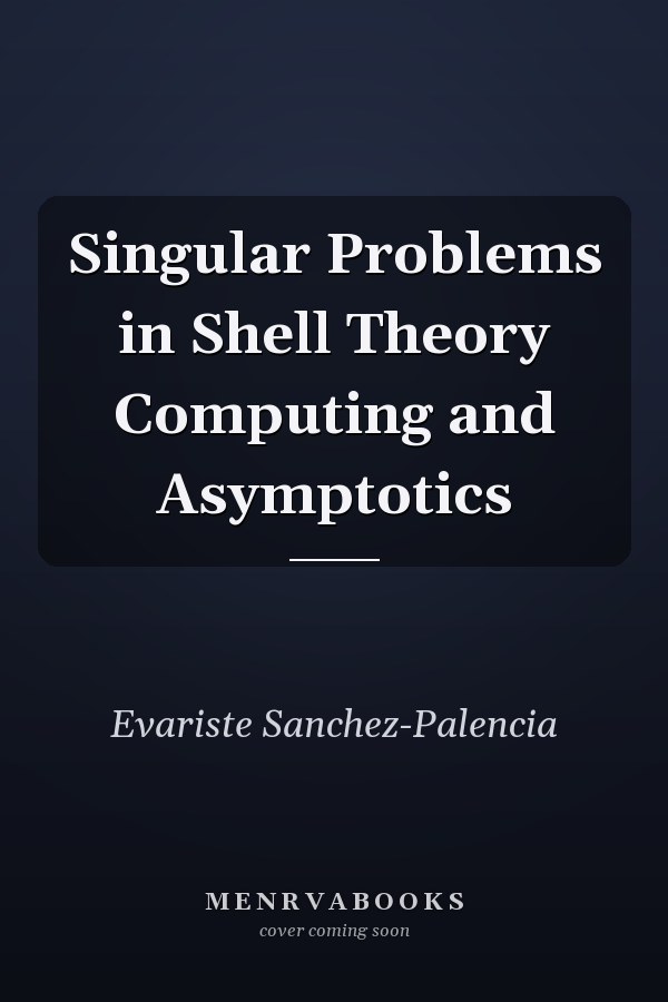 Singular Problems in Shell Theory Computing and Asymptotics