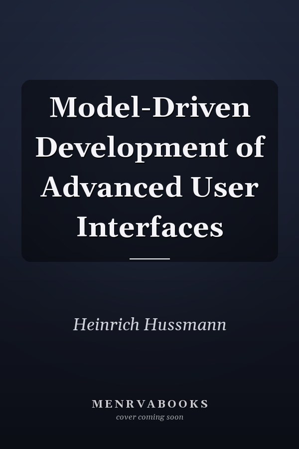 Model-Driven Development of Advanced User Interfaces