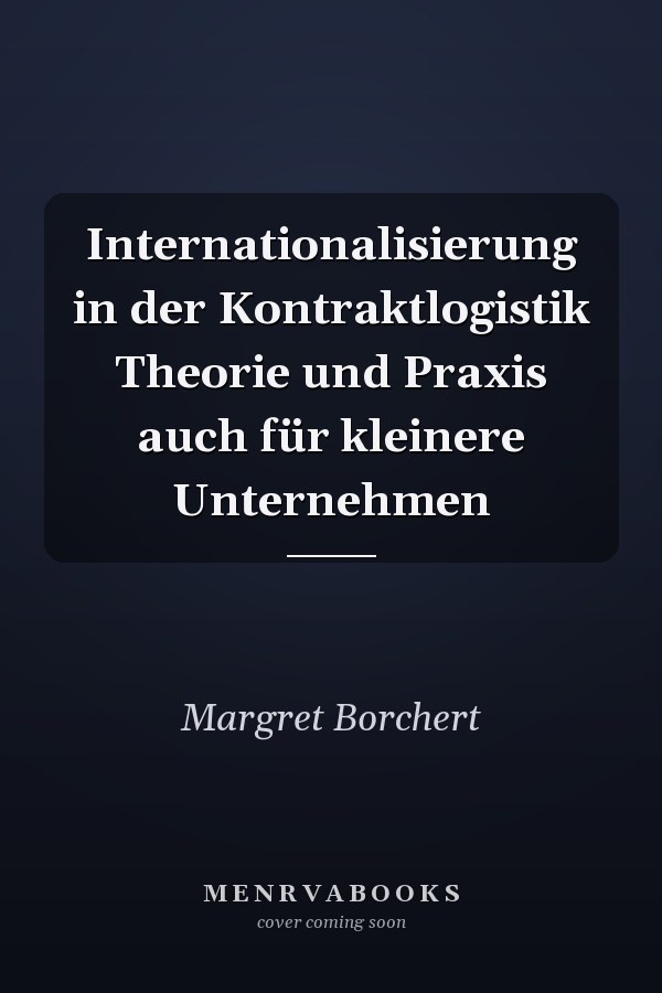 Internationalisierung in der Kontraktlogistik Theorie und Praxis auch für kleinere Unternehmen