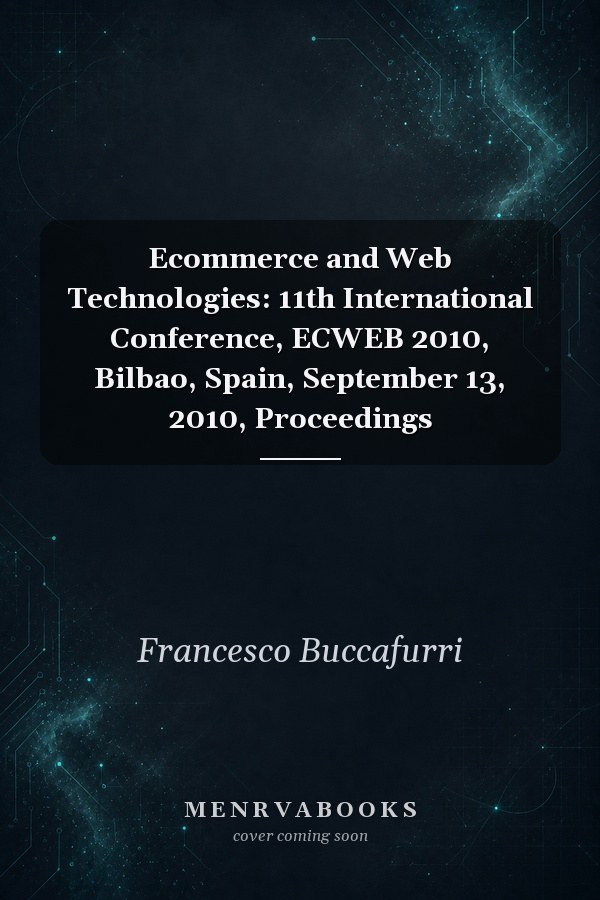 Ecommerce And Web Technologies 11th International Conference Ecweb 2010 Bilbao Spain September 13 2010 Proceedings