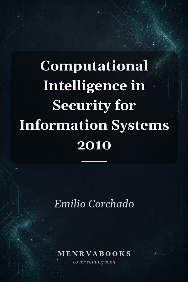 Computational Intelligence in Security for Information Systems 2010