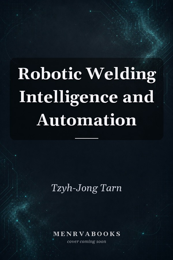 Robotic Welding Intelligence and Automation