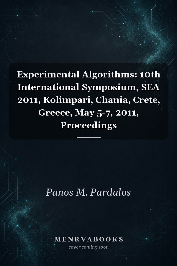 Experimental Algorithms 10th International Symposium Sea 2011 Kolimpari Chania Crete Greece May 57 2011 Proceedings