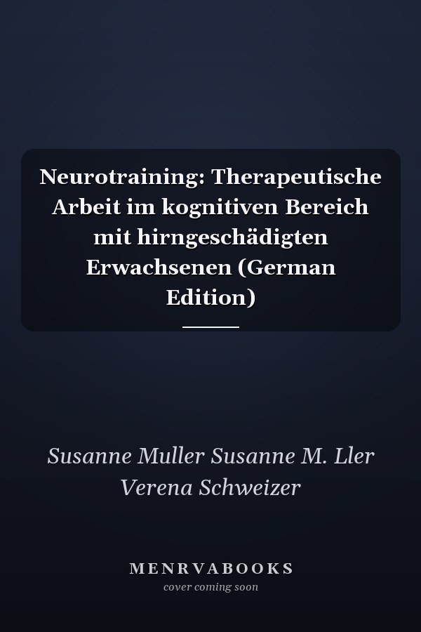 Neurotraining: Therapeutische Arbeit im kognitiven Bereich mit hirngeschädigten Erwachsenen (German Edition)