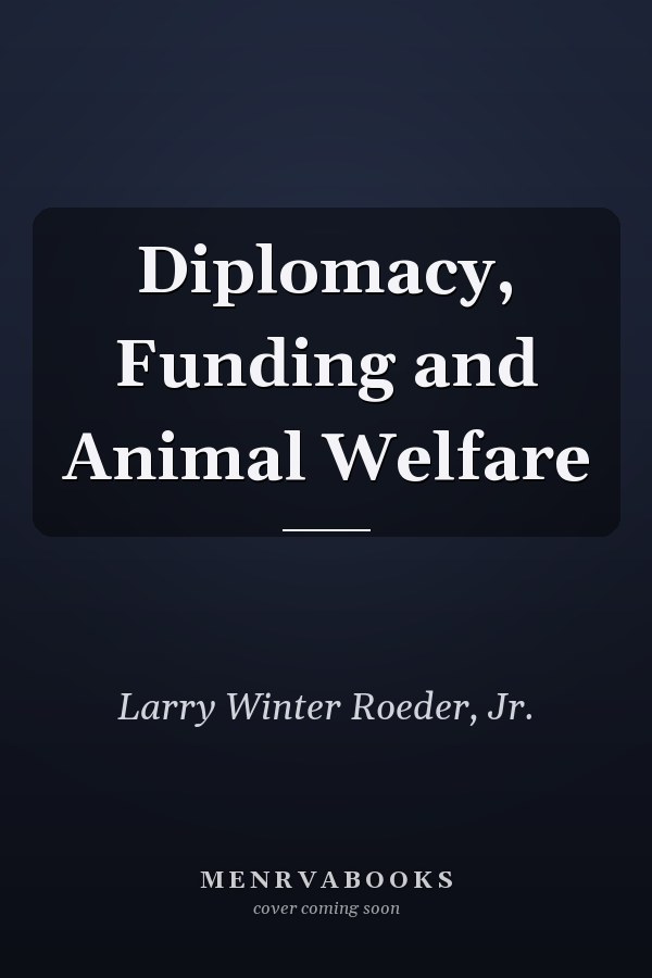 Diplomacy, Funding and Animal Welfare