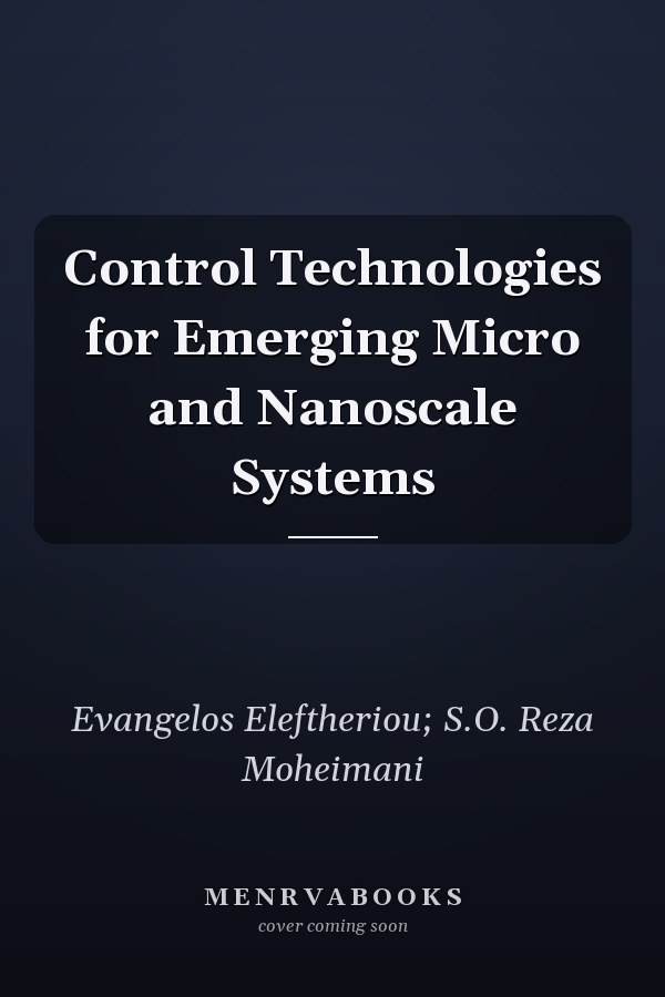 Control Technologies for Emerging Micro and Nanoscale Systems